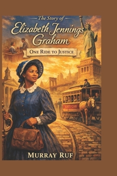 One Ride to Justice: The Story of Elizabeth Jennings Graham