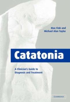 Paperback Catatonia: A Clinician's Guide to Diagnosis and Treatment Book