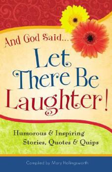 Paperback And God Said...Let There Be Laughter!: Humorous & Inspiring Stories, Quotes & Quips Book