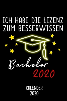 Paperback Kalender 2020 Bachelor: Jahreskalender 2020 Bachelor als Geschenk f?r Bachelor Absolventen / DIN A5 - 6x9 Zoll 120 Seiten / Terminkalender zum [German] Book