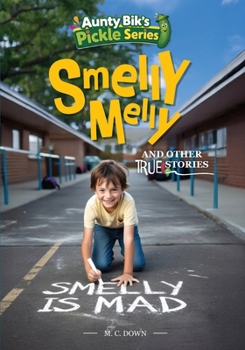 Smelly Melly and other true stories (Aunty Bik's Pickle Series)