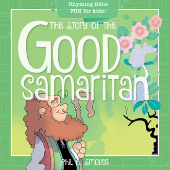 Paperback The Story of the Good Samaritan: Rhyming Bible Fun for Kids! Book