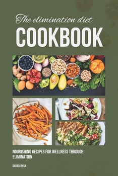 Paperback The elimination diet cookbook: Nourishing Recipes for Wellness Through Elimination( tips) Book