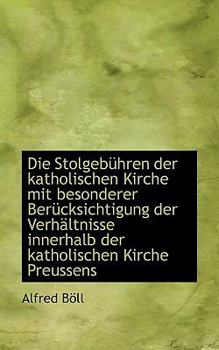 Paperback Die Stolgebuhren Der Katholischen Kirche Mit Besonderer Berucksichtigung Der Verhaltnisse Innerhalb Book
