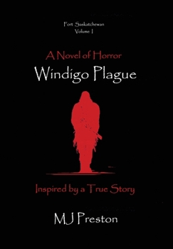 Hardcover Windigo Plague - Fort Saskatchewan - Volume I Book