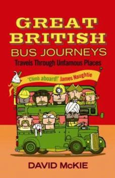 Paperback Great British Bus Journeys: Travels Through Unfamous Places Book