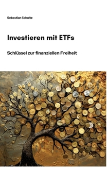 Investieren mit ETFs: Schlüssel zur finanziellen Freiheit (German Edition)