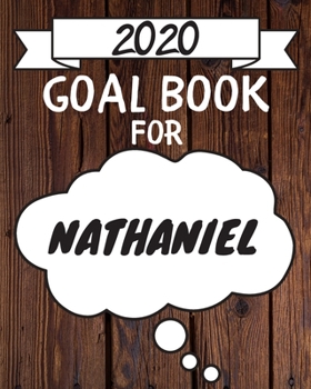 Paperback 2020 Goal Planner For Nathaniel: 2020 New Year Planner Goal Journal Gift for Nathaniel / Notebook / Diary / Unique Greeting Card Alternative Book