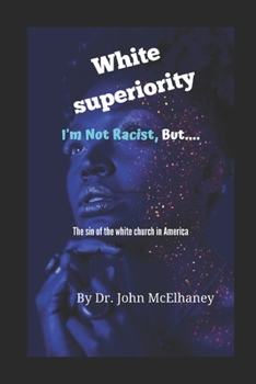 Paperback White Superiority: I'm not racist, but.... Book
