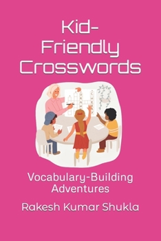 Kid-Friendly Crosswords: Vocabulary-Building Adventures
