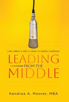 Leading From the Middle: A Millennial & Gen Z's Guide to Church Leadership