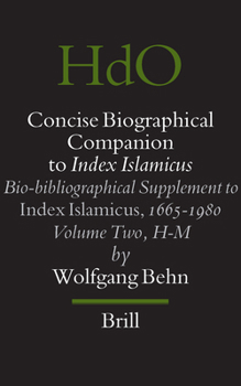 Hardcover Concise Biographical Companion to Index Islamicus: Bio-Bibliographical Supplement to Index Islamicus, 1665-1980, Volume Two (H-M) Book