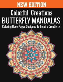 Paperback New Edition Colorful Creations Butterfly Mandalas Coloring Book Pages Designed to Inspire Creativity!: 140 Page with one side s mandalas illustration Book