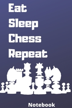 eat sleep chess repeat notebook: Gifts for chess player,-6*9 inches 120 pages,notebook journal