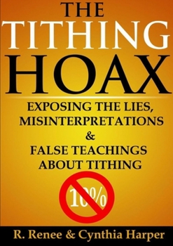 Paperback The Tithing Hoax: Exposing the Lies, Misinterpretations & False Teachings about Tithing Book