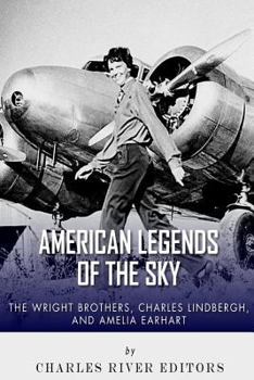 The Wright Brothers, Charles Lindbergh and Amelia Earhart: American Legends of the Sky - Book  of the American Legends