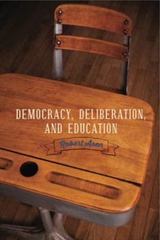 Democracy, Deliberation, and Education - Book  of the Rhetoric and Democratic Deliberation