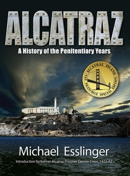 Alcatraz: A Definitive History of the Penitentiary Years