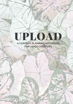 Paperback Upload: A Content Planning Notebook for Video Creators Book