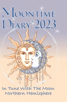 Hardcover Moontime Diary 2023 Northern Hemisphere: In Tune With The Moon Book