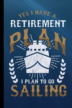 Paperback Yes I Have A Retirement Plan I Plan To Go Sailing: Boat Gift For Retirees (6"x9") Dot Grid Notebook To Write In Book