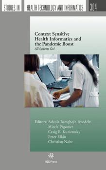 Paperback Context Sensitive Health Informatics and the Pandemic Boost: All Systems Go! (Studies in Health Technology and Informatics, 304) Book