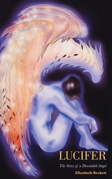 Paperback Lucifer: The Story of a Descended Angel Book