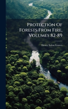 Hardcover Protection Of Forests From Fire, Volumes 82-89 Book