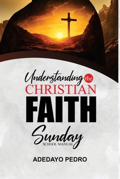 Paperback Understanding The Christian Faith: Sunday School Manual Book