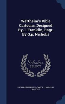 Hardcover Wertheim's Bible Cartoons, Designed By J. Franklin, Engr. By G.p. Nicholls Book
