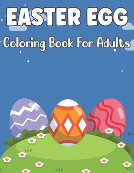 Paperback Easter Egg Coloring Book for Adults: A Coloring Book With 50+ Easter Eggs Colouring Pages For Stress Relief And Relaxation Book