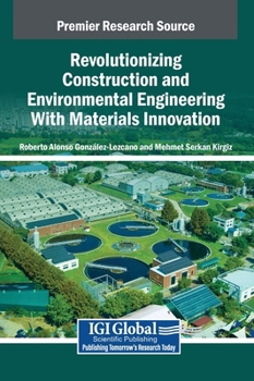 Revolutionizing Construction and Environmental Engineering with Materials Innovation