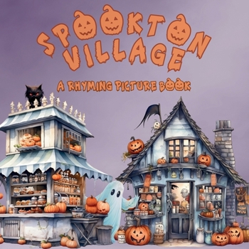 Paperback Spookton Village: A Rhyming Halloween Picture Book for Toddlers and Preschoolers Book