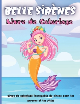 Belle Sir�nes Livre de Coloriage: Livre de coloriage incroyable avec des sir�nes et des cr�atures marines
