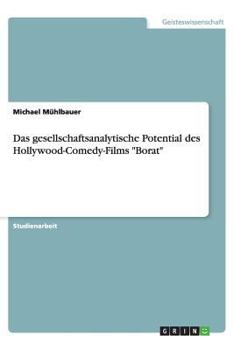 Paperback Das gesellschaftsanalytische Potential des Hollywood-Comedy-Films "Borat" [German] Book