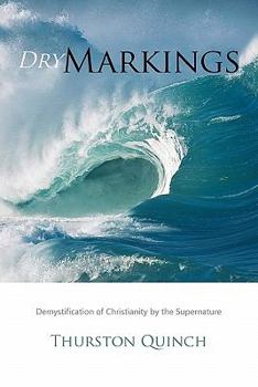 Paperback Dry Markings: Demystification of Christianity by the Supernature Book