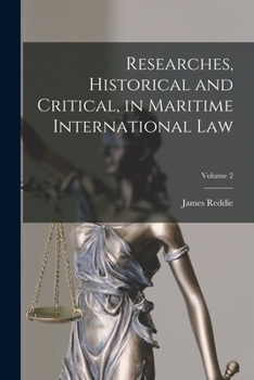 Paperback Researches, Historical and Critical, in Maritime International Law; Volume 2 Book