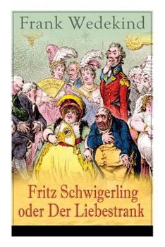 Paperback Fritz Schwigerling oder Der Liebestrank: Schwank in drei Aufzügen Book