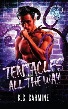 Paperback Tentacles All the Way: A Winter Holiday MM Tentacle Romance Book