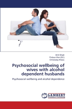 Paperback Psychosocial wellbeing of wives with alcohol dependent husbands Book