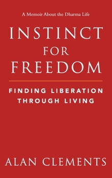 Hardcover Instinct for Freedom: Finding Liberation Through Living Book