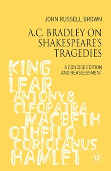 Paperback A.C. Bradley on Shakespeare's Tragedies: A Concise Edition and Reassessment Book
