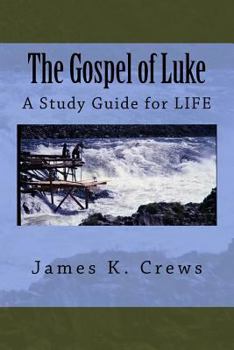 Paperback The Gospel of Luke: A Study Guide for LIFE Book