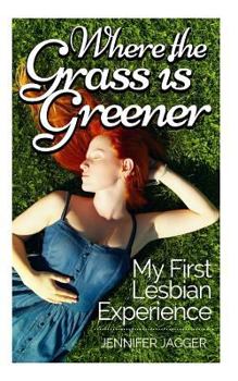 Where the Grass is Greener: My First Lesbian Experience