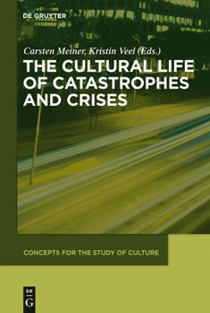 Hardcover The Cultural Life of Catastrophes and Crises Book
