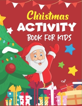 Paperback Christmas ACTIVITY BOOK FOR KIDS: A Fun Kid Educational Workbook Game For Learning, Advent Calendar, Book Report, Connect the dots, Coloring, color by Book