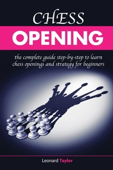 Paperback Chess opening: the complete guide step-by-step to learn chess opening and strategy for beginners Book