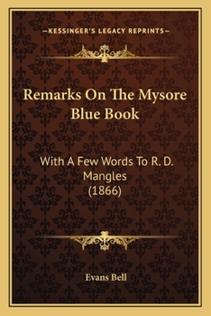 Paperback Remarks On The Mysore Blue Book: With A Few Words To R. D. Mangles (1866) Book