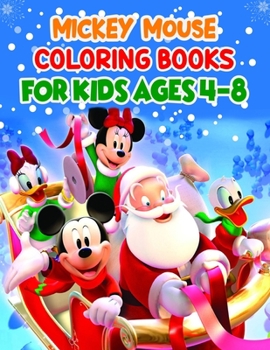 Mickey Mouse Coloring Books For Kids Ages 4-8: Mickey Mouse Coloring Books For Kids Ages 4-8, Mickey Mouse Christmas Book. 40 Page - 8.5" x 11"