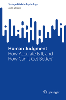 Paperback Human Judgment: How Accurate Is It, and How Can It Get Better? Book